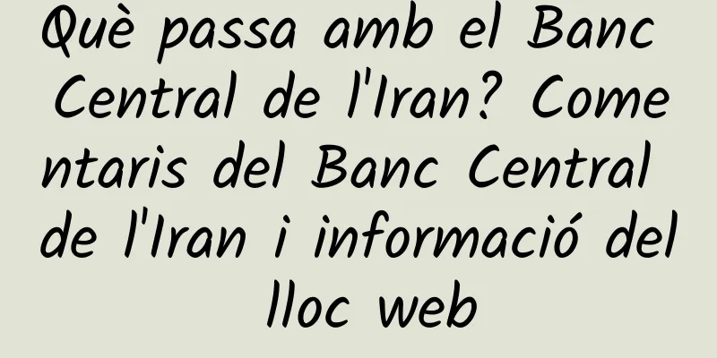 Què passa amb el Banc Central de l'Iran? Comentaris del Banc Central de l'Iran i informació del lloc web