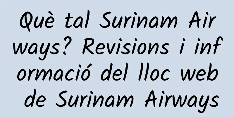 Què tal Surinam Airways? Revisions i informació del lloc web de Surinam Airways