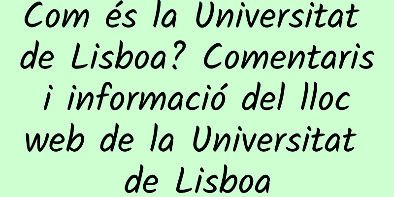 Com és la Universitat de Lisboa? Comentaris i informació del lloc web de la Universitat de Lisboa