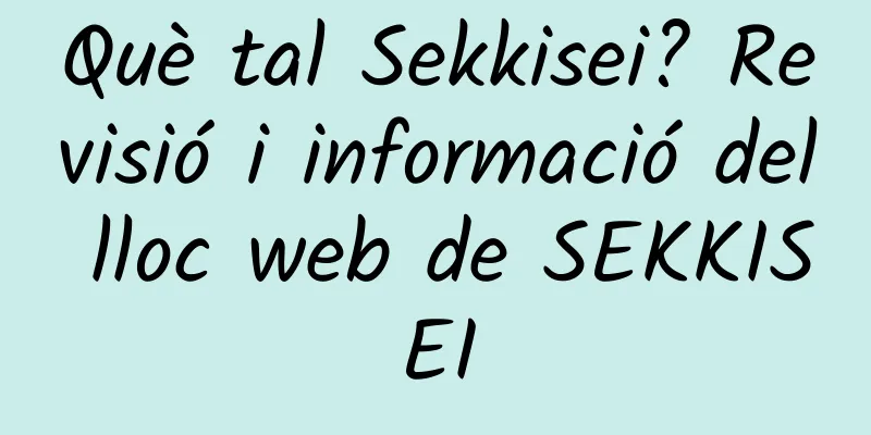 Què tal Sekkisei? Revisió i informació del lloc web de SEKKISEI