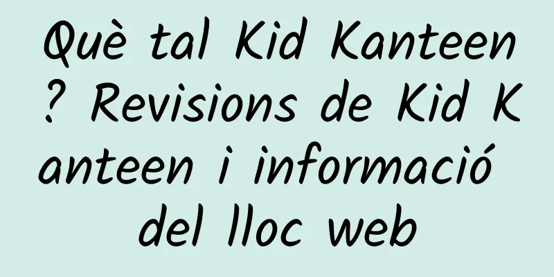 Què tal Kid Kanteen? Revisions de Kid Kanteen i informació del lloc web