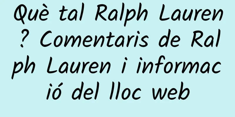 Què tal Ralph Lauren? Comentaris de Ralph Lauren i informació del lloc web