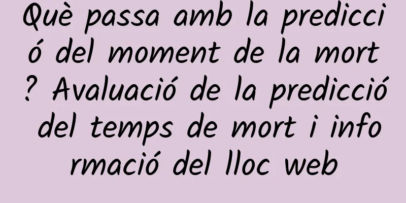 Què passa amb la predicció del moment de la mort? Avaluació de la predicció del temps de mort i informació del lloc web