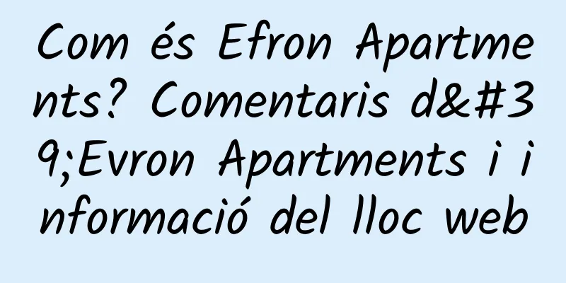 Com és Efron Apartments? Comentaris d'Evron Apartments i informació del lloc web
