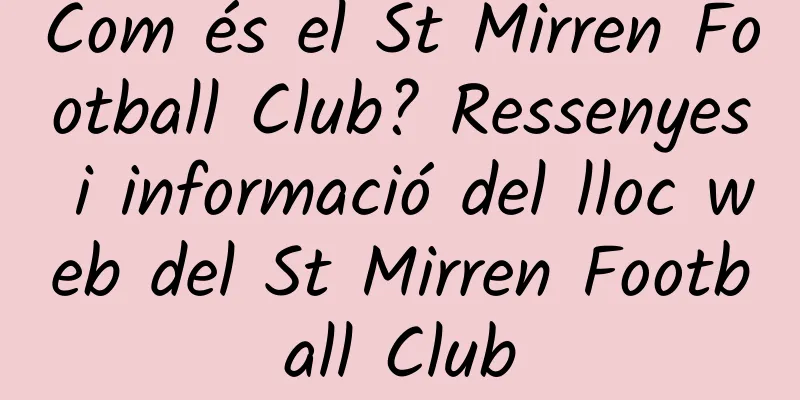 Com és el St Mirren Football Club? Ressenyes i informació del lloc web del St Mirren Football Club