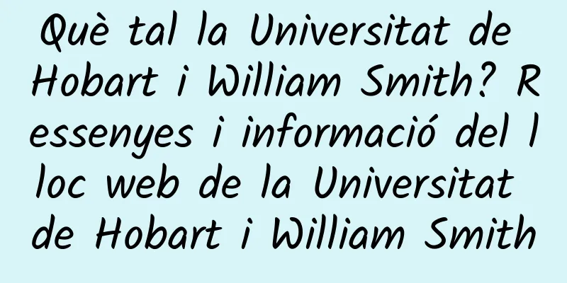 Què tal la Universitat de Hobart i William Smith? Ressenyes i informació del lloc web de la Universitat de Hobart i William Smith