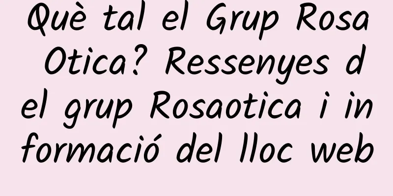 Què tal el Grup Rosa Otica? Ressenyes del grup Rosaotica i informació del lloc web