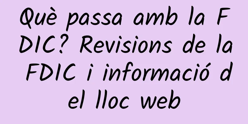 Què passa amb la FDIC? Revisions de la FDIC i informació del lloc web