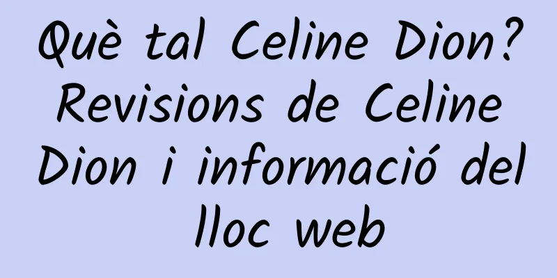 Què tal Celine Dion? Revisions de Celine Dion i informació del lloc web