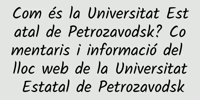 Com és la Universitat Estatal de Petrozavodsk? Comentaris i informació del lloc web de la Universitat Estatal de Petrozavodsk
