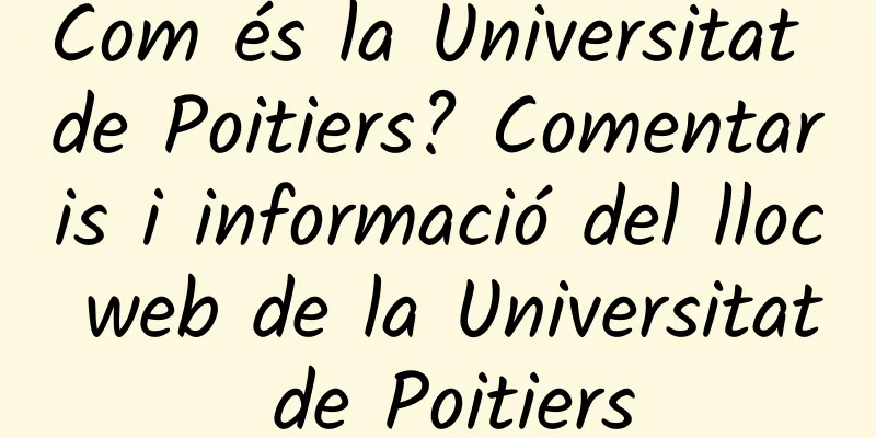 Com és la Universitat de Poitiers? Comentaris i informació del lloc web de la Universitat de Poitiers