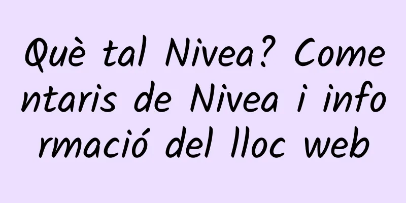 Què tal Nivea? Comentaris de Nivea i informació del lloc web