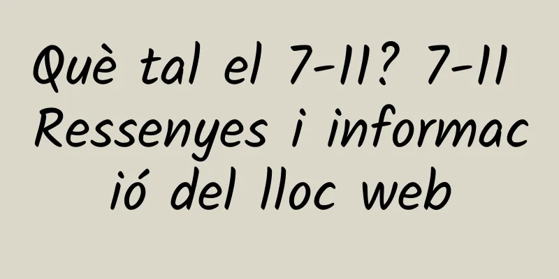 Què tal el 7-11? 7-11 Ressenyes i informació del lloc web