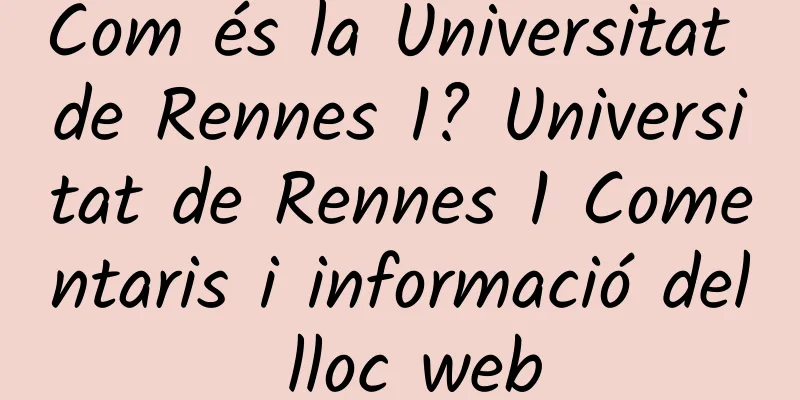 Com és la Universitat de Rennes 1? Universitat de Rennes 1 Comentaris i informació del lloc web