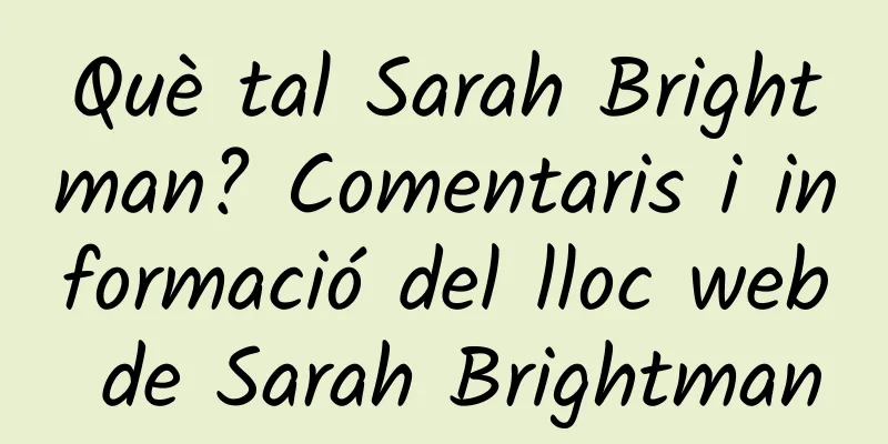 Què tal Sarah Brightman? Comentaris i informació del lloc web de Sarah Brightman