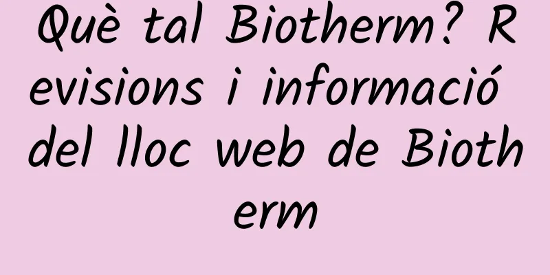 Què tal Biotherm? Revisions i informació del lloc web de Biotherm