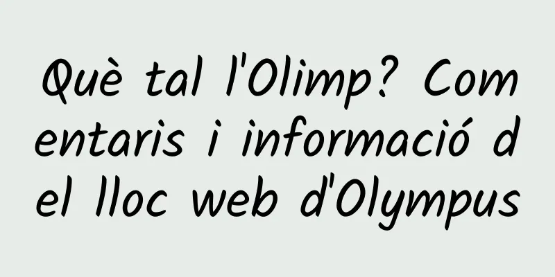 Què tal l'Olimp? Comentaris i informació del lloc web d'Olympus