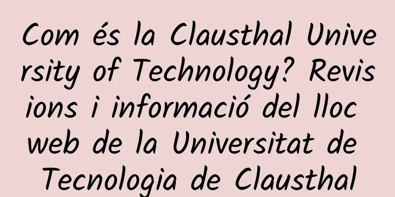 Com és la Clausthal University of Technology? Revisions i informació del lloc web de la Universitat de Tecnologia de Clausthal