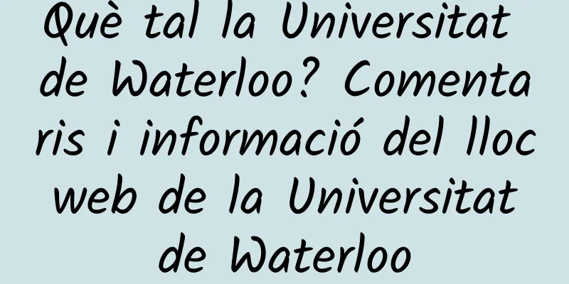 Què tal la Universitat de Waterloo? Comentaris i informació del lloc web de la Universitat de Waterloo