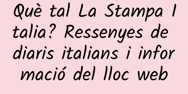 Què tal La Stampa Italia? Ressenyes de diaris italians i informació del lloc web