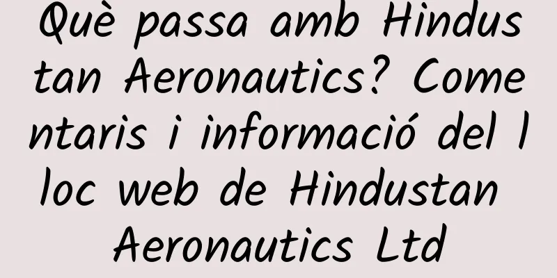 Què passa amb Hindustan Aeronautics? Comentaris i informació del lloc web de Hindustan Aeronautics Ltd