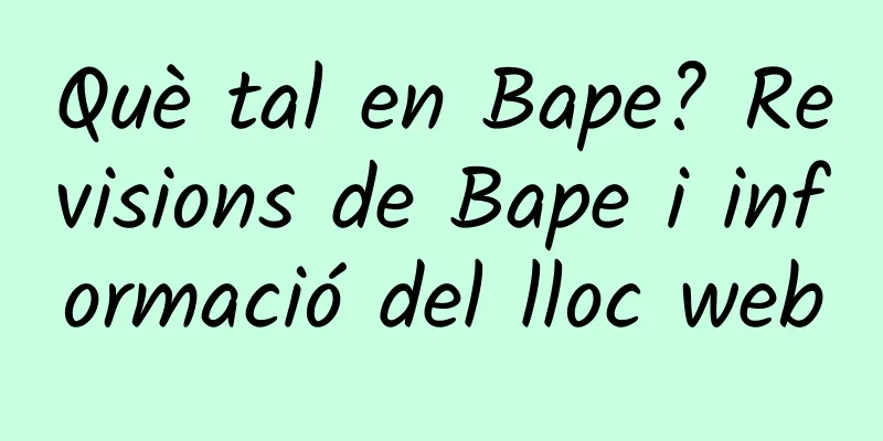 Què tal en Bape? Revisions de Bape i informació del lloc web