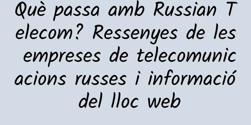 Què passa amb Russian Telecom? Ressenyes de les empreses de telecomunicacions russes i informació del lloc web