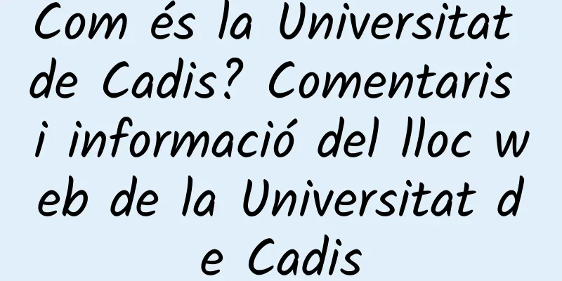 Com és la Universitat de Cadis? Comentaris i informació del lloc web de la Universitat de Cadis