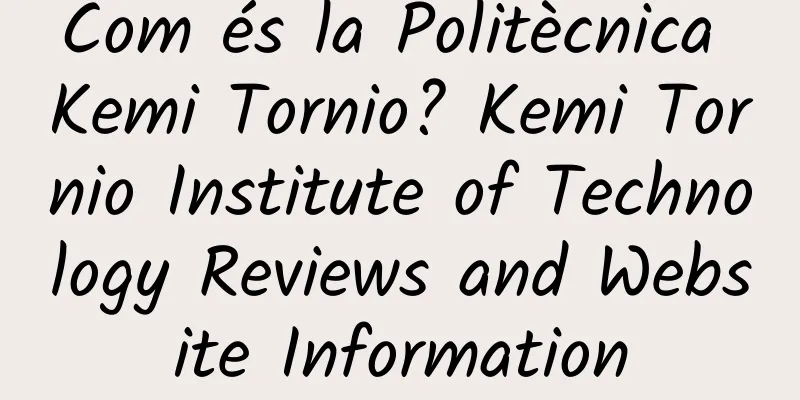 Com és la Politècnica Kemi Tornio? Kemi Tornio Institute of Technology Reviews and Website Information