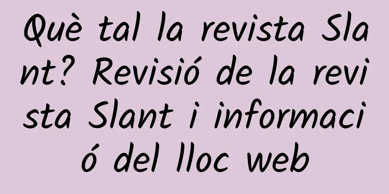 Què tal la revista Slant? Revisió de la revista Slant i informació del lloc web