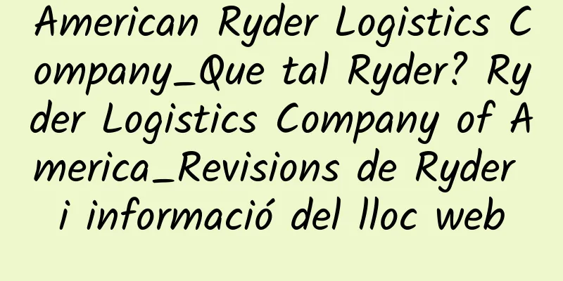 American Ryder Logistics Company_Que tal Ryder? Ryder Logistics Company of America_Revisions de Ryder i informació del lloc web