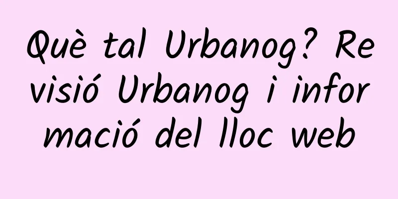 Què tal Urbanog? Revisió Urbanog i informació del lloc web