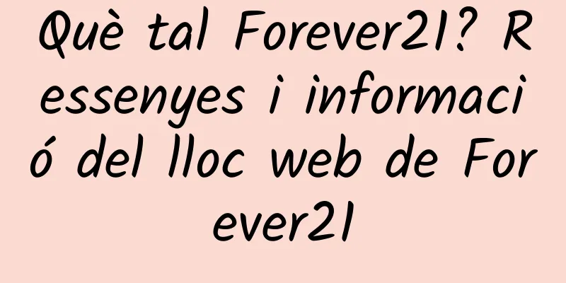 Què tal Forever21? Ressenyes i informació del lloc web de Forever21