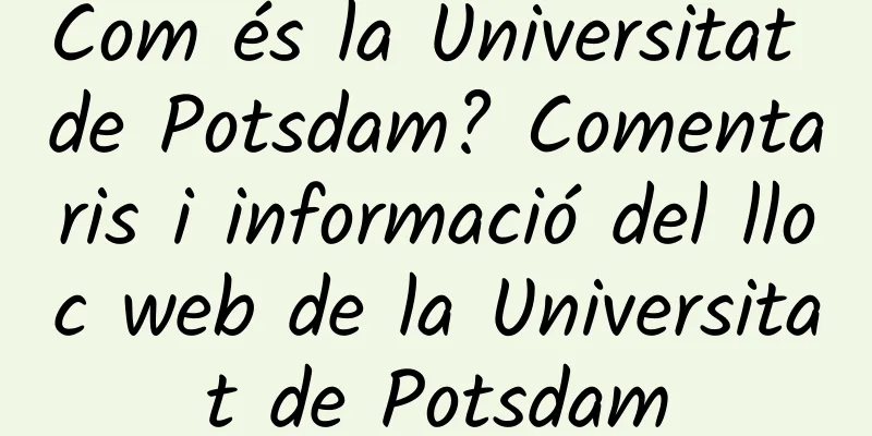 Com és la Universitat de Potsdam? Comentaris i informació del lloc web de la Universitat de Potsdam