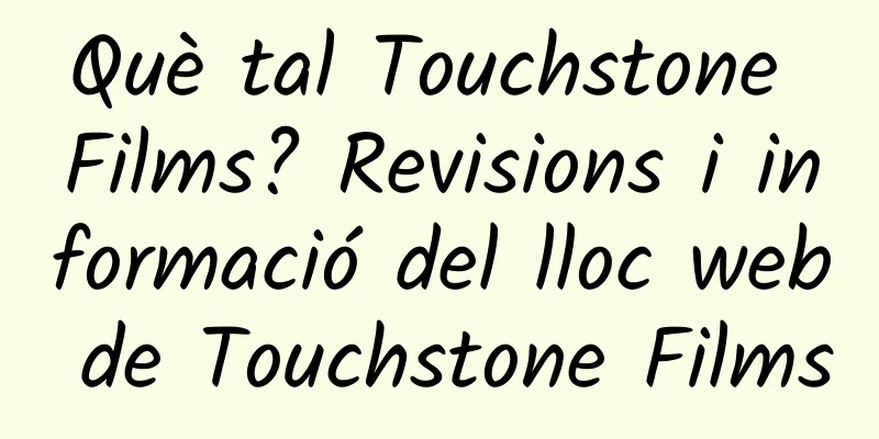 Què tal Touchstone Films? Revisions i informació del lloc web de Touchstone Films