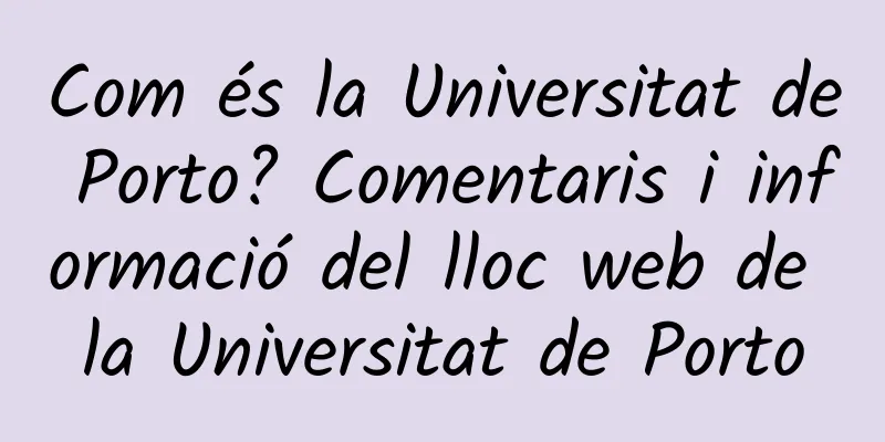 Com és la Universitat de Porto? Comentaris i informació del lloc web de la Universitat de Porto