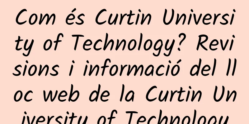 Com és Curtin University of Technology? Revisions i informació del lloc web de la Curtin University of Technology