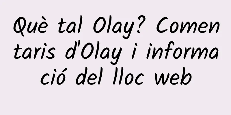 Què tal Olay? Comentaris d'Olay i informació del lloc web
