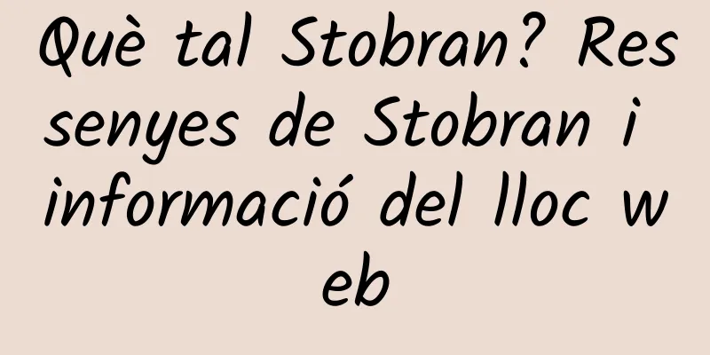 Què tal Stobran? Ressenyes de Stobran i informació del lloc web
