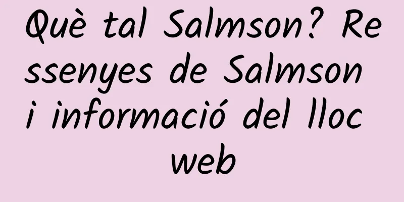 Què tal Salmson? Ressenyes de Salmson i informació del lloc web