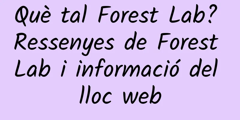 Què tal Forest Lab? Ressenyes de Forest Lab i informació del lloc web