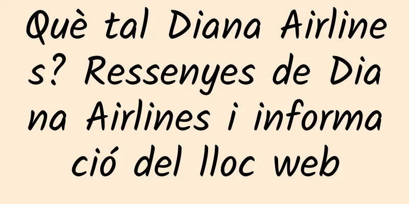 Què tal Diana Airlines? Ressenyes de Diana Airlines i informació del lloc web
