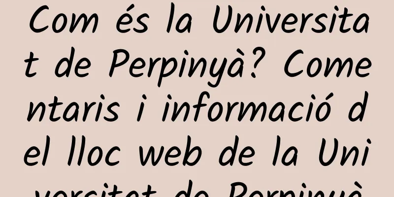 Com és la Universitat de Perpinyà? Comentaris i informació del lloc web de la Universitat de Perpinyà