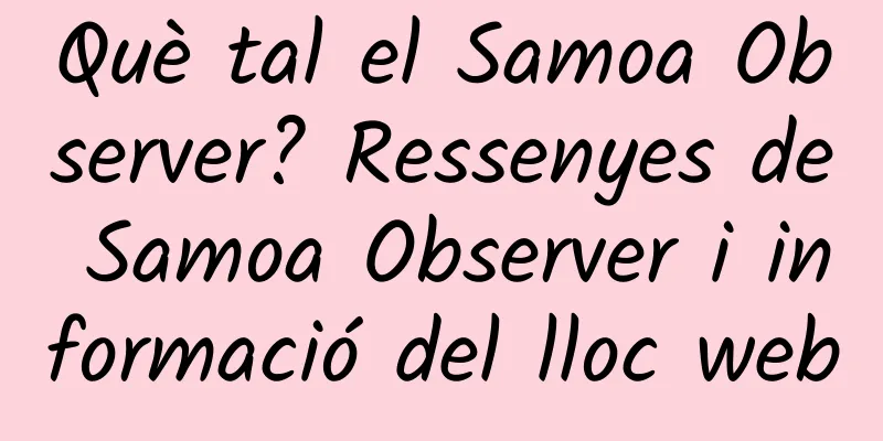 Què tal el Samoa Observer? Ressenyes de Samoa Observer i informació del lloc web