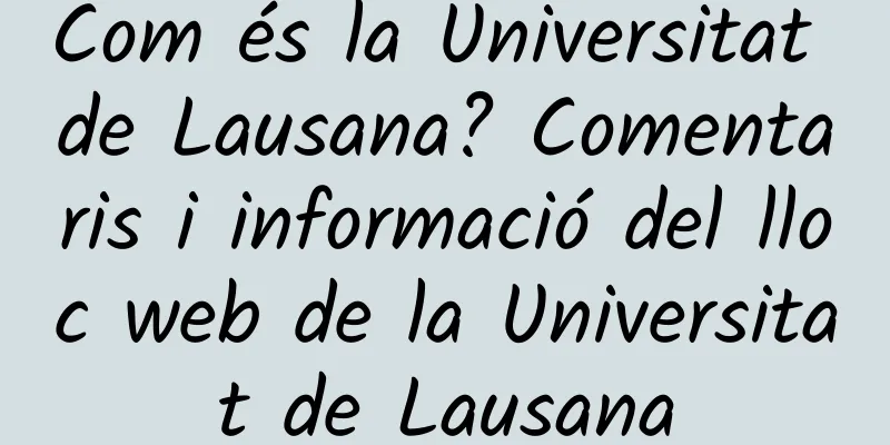 Com és la Universitat de Lausana? Comentaris i informació del lloc web de la Universitat de Lausana
