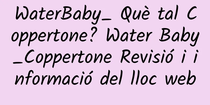 WaterBaby_ Què tal Coppertone? Water Baby_Coppertone Revisió i informació del lloc web