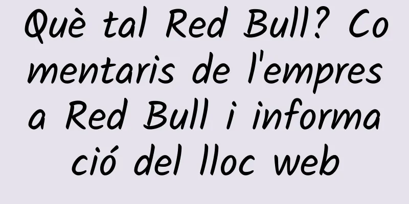 Què tal Red Bull? Comentaris de l'empresa Red Bull i informació del lloc web