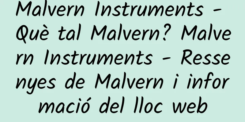 Malvern Instruments - Què tal Malvern? Malvern Instruments - Ressenyes de Malvern i informació del lloc web