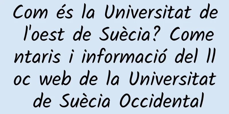 Com és la Universitat de l'oest de Suècia? Comentaris i informació del lloc web de la Universitat de Suècia Occidental