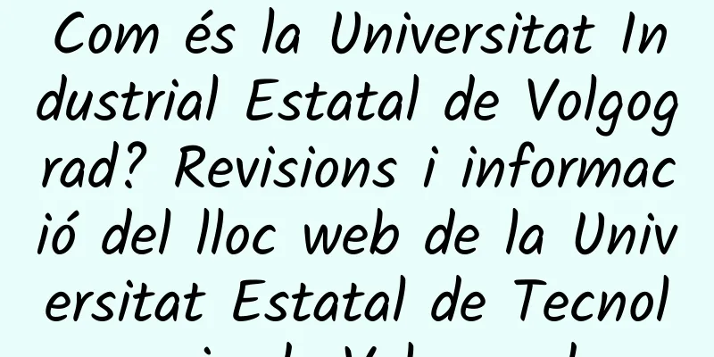 Com és la Universitat Industrial Estatal de Volgograd? Revisions i informació del lloc web de la Universitat Estatal de Tecnologia de Volgograd